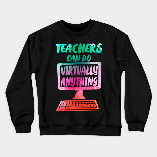 Teachers Can Do Virtually Anything - water color print Crewneck Sweatshirt by G! Zone